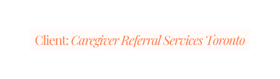 Client Caregiver Referral Services Toronto
